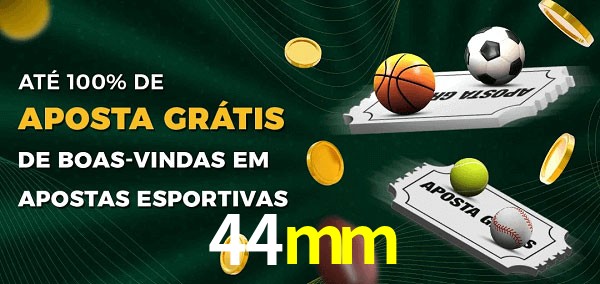 44mm Ate 100% de Aposta Gratis